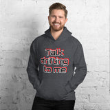 "Talk drifting to me" Hoodie